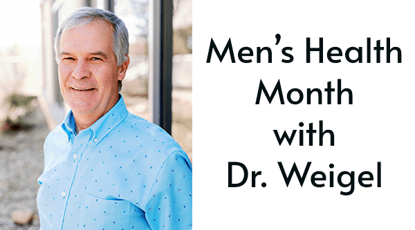 40 years of practice with Dr. Joseph Weigel, Plus Tips for Men’s&nbsp;Health
